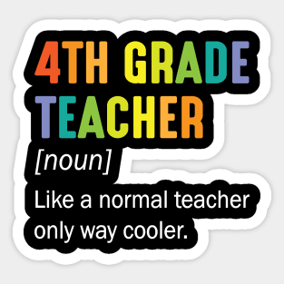 4th Grade Teacher Noun Like A Normal Teacher Only Way Cooler Sticker